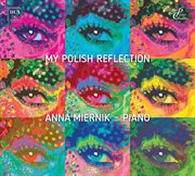 My Polish Reflection : Diverse Polish Piano Works cover image