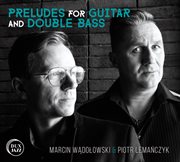 Wądołowski : Preludes For Guitar & Double Bass cover image