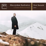 Karłowicz : Piano Works cover image