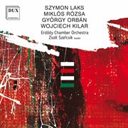 Laks, Rózsa, Orbán & Kilar : Orchestral Works cover image