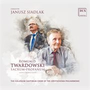 Romuald Twardowski : Works For Mixed Choir cover image