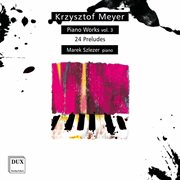 Krzysztof Meyer : Piano Works, Vol. 3 cover image