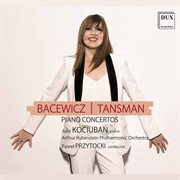 Tansman & Bacewicz : Piano Concertos cover image
