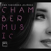 Ewa Fabiańska-Jelińska : Chamber Music cover image