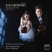 Kaczkowski : Violin Duos, Opp. 10 & 16 cover image