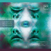 Górecki, Messiaen & Schnyder : Chamber Works cover image