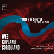 Ives, Copland & Corigliano : American Violin Sonatas cover image