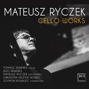 Mateusz Ryczek : Cello Works cover image