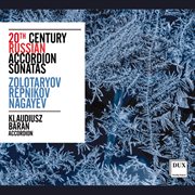 Zolotaryov, Repnikov & Nagayev : 20th Century Russian Accordion Sonatas cover image