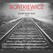 Sergei Bortkiewicz : Piano Works cover image