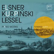 Elsner, Kurpiński & Lessel : Piano Works cover image