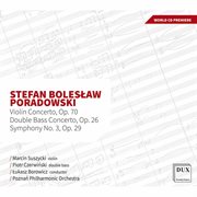 Poradowski : Violin Concerto, Op. 70, Double Bass Concerto, Op. 26 & Symphony No. 3, Op. 29 cover image