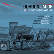 Gordon Jacob : Viola Chamber Works cover image
