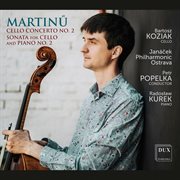 Martinů : Cello Concerto No. 2 & Cello Sonata No. 2 cover image