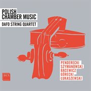 Polish Chamber Music : Penderecki, Szymanowski, Bacewicz, Górecki, Łukaszewski cover image