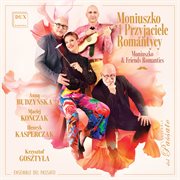 Moniuszko & Friends Romantics Moniuszko & Friends Romantics