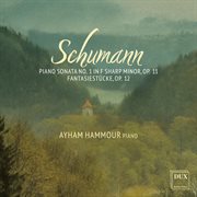 Schumann: Piano Sonata No. 1 In F Sharp Minor, Op. 11, Fantasiestücke, Op. 12 cover image