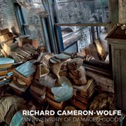 Cameron-Wolfe : An Inventory Of Damaged Goods cover image