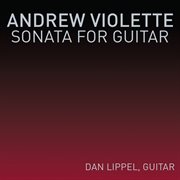 Andrew Violette : Sonata For Guitar cover image
