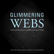 Christopher Bailey : Glimmering Webs cover image