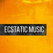Taylor Brook : Ecstatic Music cover image