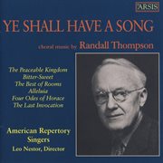 Randall Thompson : Ye Shall Have A Song cover image