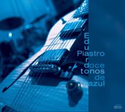 Eduardo Piastro Jazz Quartet : 12 Tones Of Blue cover image