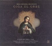 Oiga El Orbe : Arias, Cantadas Y Villancicos cover image