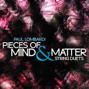 Paul Lombardi : Pieces Of Mind & Matter – String Duets cover image