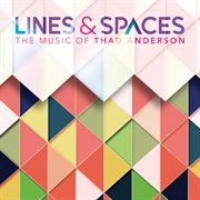 Lines & Spaces : The Music Of Thad Anderson cover image