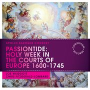 Passiontide : Holy Week In The Courts Of Europe 1600. 1745 cover image