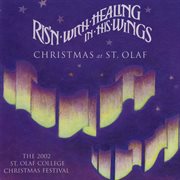 Ris'n With Healing In His Wings : 2002 St. Olaf Christmas Festival (live) cover image