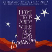 O Come To Us, Abide With Us, Our Lord Immanuel : 2005 St. Olaf Christmas Festival (live) cover image