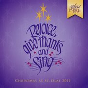 Rejoice, Give Thanks, And Sing : 2011 St. Olaf Christmas Festival (live) cover image