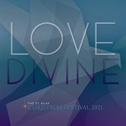 Love Divine : St. Olaf Christmas Festival 2021 (live) cover image