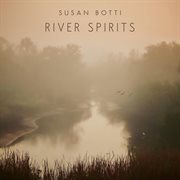 Susan Botti: River Spirits : River Spirits cover image