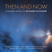 Then And Now: Chamber Music Of Richard Festinger cover image