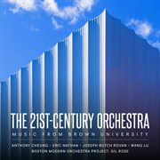 The 21St-Century Orchestra: Music From Brown University cover image