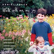 Daniel Pesca: Walk With Me, My Joy : Walk With Me, My Joy cover image