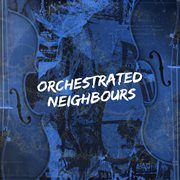 Orchestrated Neighbours cover image