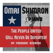 Rzewski : The People United Will Never Be Defeated! (36 Variations On "¡el Pueblo Unido Jamás Ser cover image