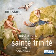 Messaien : Méditations Sur Le Mystère De La Sainte Trinité cover image