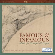 Famous & Infamous : Music For Trumpet & Organ cover image