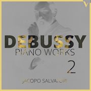 Debussy : Piano Works, Vol. 2 – Estampes, Children's Corner, Pour Le Piano & Other Pieces cover image