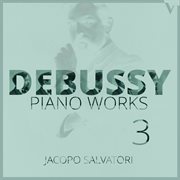 Debussy : Piano Works, Vol. 3 – Images Oubliées, Arabesques, Rêverie & Other Pieces cover image