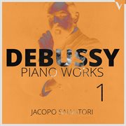 Debussy : Piano Works, Vol. 1 –  Suite Bergamasque, Images & L'isle Joyeuse, cover image