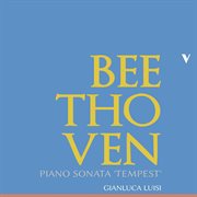 Beethoven : Piano Sonata No. 17 In D Minor, Op. 31 No. 2 "The Tempest" cover image