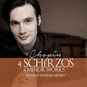 Chopin : 4 Scherzos & Minor Works cover image