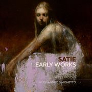 Satie : Early Works – Sarabandes, Gnossiennes, Gymnopédies & Pièces Froides cover image