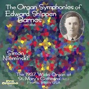 The Organ Symphonies Of Edward Shippen Barnes cover image